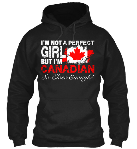 I'm Not A Perfect Girl But I'm Canadian So Close Enough Black Camiseta Front