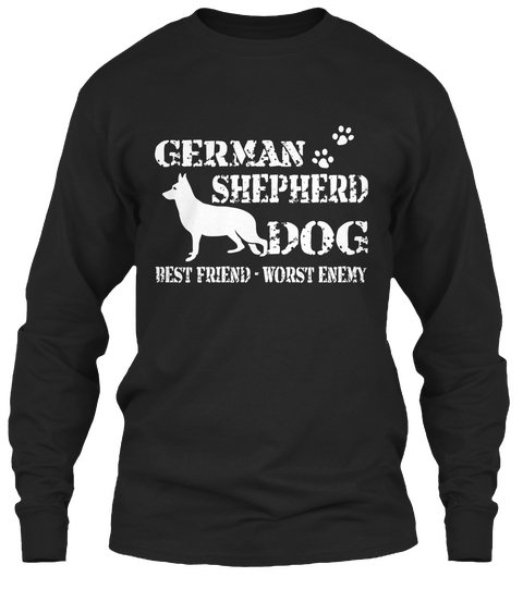 German Shepherd Dog Best Friend Worst Enemy Black Maglietta Front