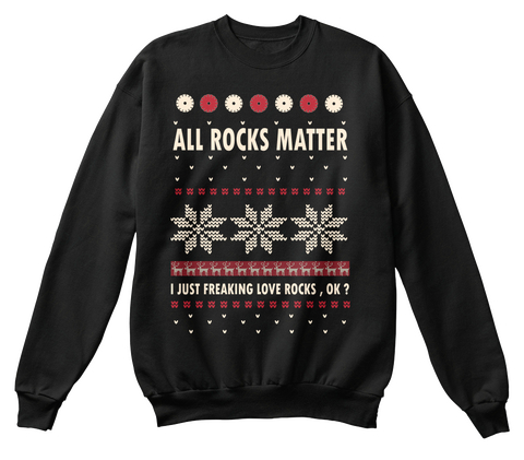 All Rocks Matter I Just Freking Love Rocks, Ok? Black T-Shirt Front