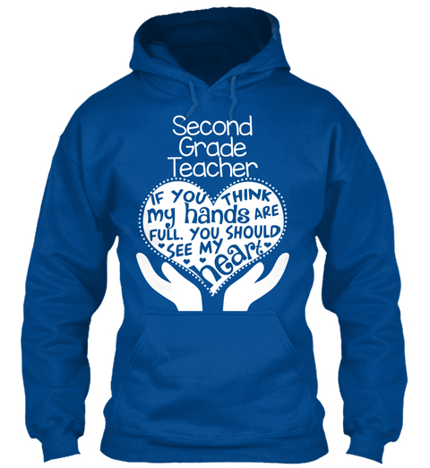 Second Grade Teacher If You Think My Hands Are Full, You Should See My Heart Royal T-Shirt Front