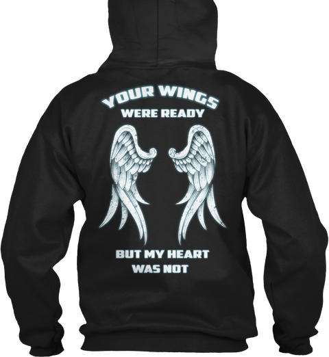 Your Wings Were Ready But My Heart Was Not Black T-Shirt Back