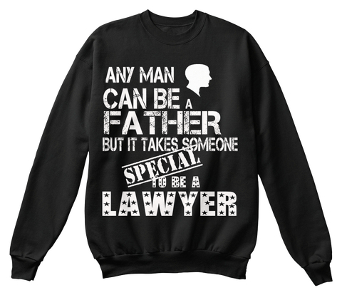 Any Man Can Be A Father But It Takes Someone Special To Be A Lawyer Black Camiseta Front