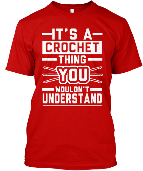 It's A Crochet Thing Funny T Shirt 2017 Classic Red Kaos Front