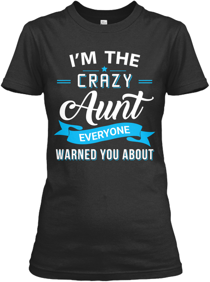 I'm The Crazy Aunt Everyone Warned You About Black Kaos Front