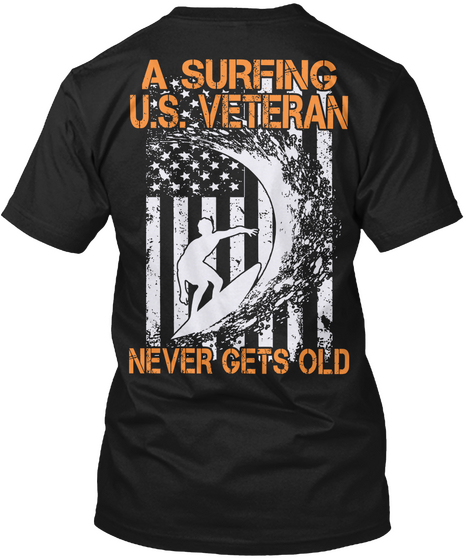 A Surfing U.S. Veteran Never Gets Old Black T-Shirt Back