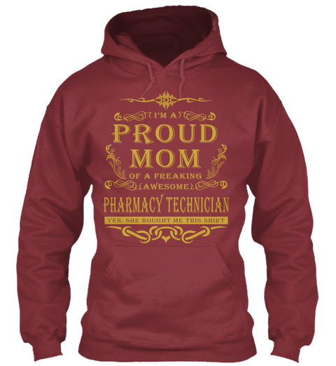 I'm A Proud Mom Of A Freaking Awesome Pharmacy Technician Yes, She Bought Me This Shirt Maroon Camiseta Front
