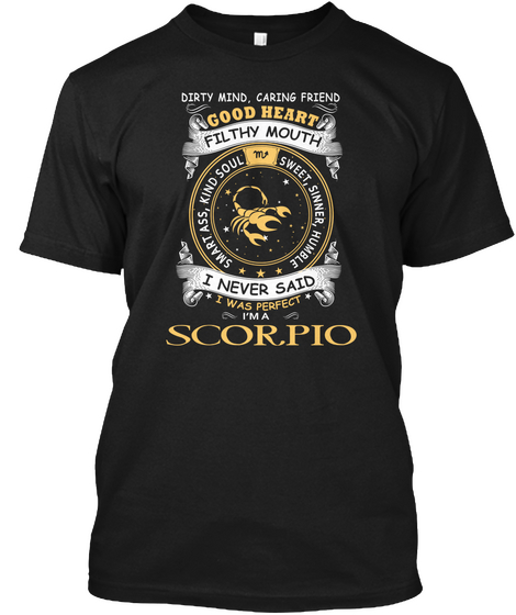 I Never Said I Was Perfect I Am A Scorpio Black T-Shirt Front