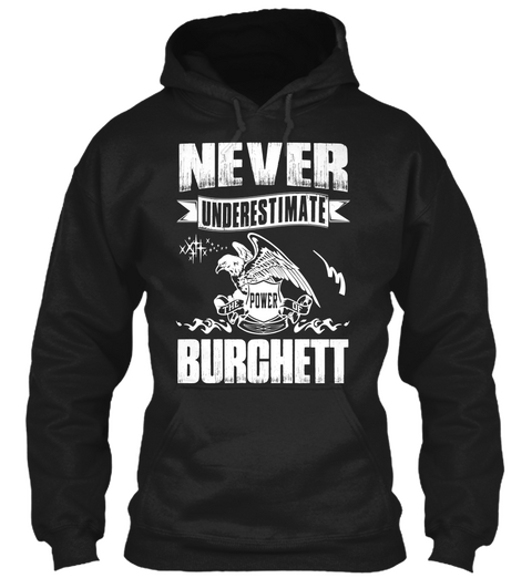 Never Underestimate The Power Of Burchett Black T-Shirt Front