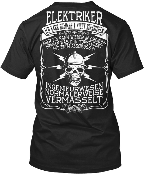 Elektriker Ich Kann Dummheit Nicht Reparieren Aber Ich Kann Wieder In Ordnung Bringen Was Dein Topstudent Mit Einem... Black áo T-Shirt Back