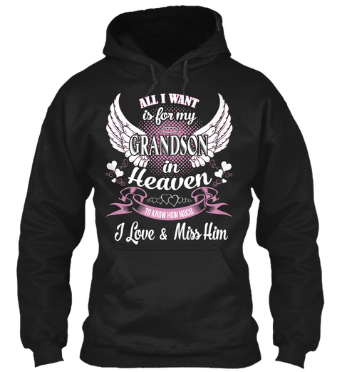 All I Want Is For My Grandson In Heaven To Know How Much I Love & Miss Him Black Camiseta Front