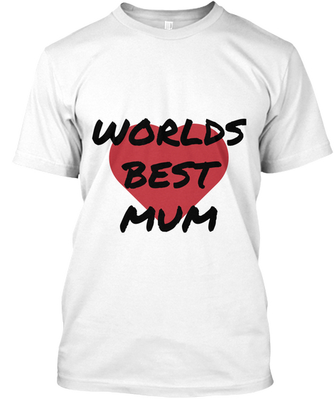 Worlds Best Mum White Kaos Front