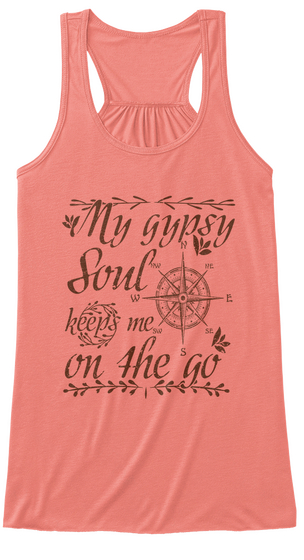 My Gypsy Soul Keeps Me On The Go Coral T-Shirt Front