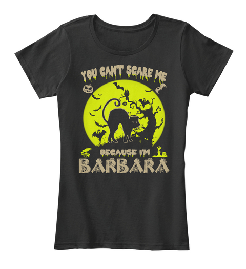 You Can't Scare Me Because I'm Barbara Black Camiseta Front