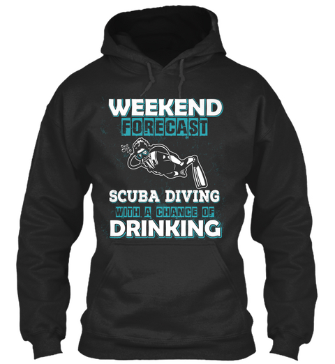 Weekend Forecast Scuba Diving With A Chance Of Drinking Jet Black T-Shirt Front