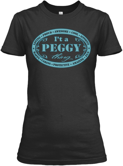 * Loving* Proud*Awesome*Cool*Supportive*Fun*Amazing*Protective*Caring*Happy I't A Peggy Thing Black T-Shirt Front