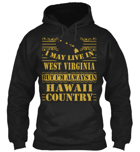 I May Live In West Verginia But I'm Always Hawall Country Black Camiseta Front