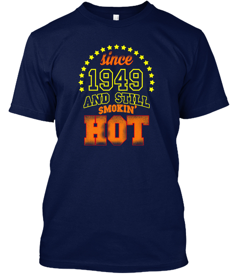 Since 1949 And Still Smokin' Hot Navy T-Shirt Front