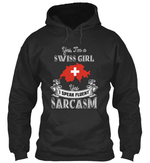 Yes I'm A Swiss Girl + I Speak Fluent Sarcasm Jet Black T-Shirt Front