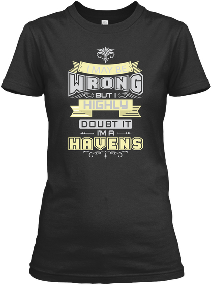 I May Be Wrong But I Highly Doubt It I'm A Havens Black áo T-Shirt Front