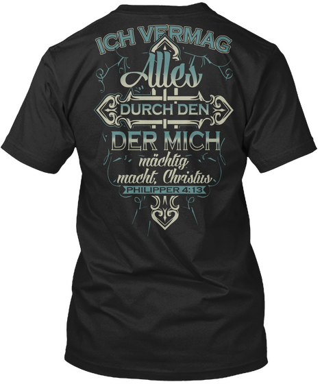 Ich Vfrmag Alles Durch Den Machtig, Macht, Christus Philipper 4:13 Black T-Shirt Back