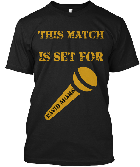 This Match Is Set For David Adams Black áo T-Shirt Front