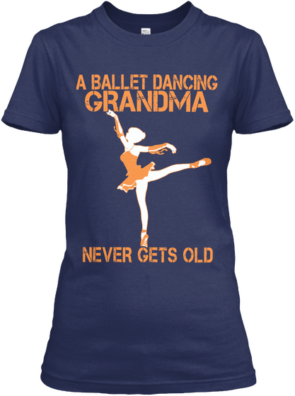 A Ballet Dancing Grandma Never Gets Old Navy áo T-Shirt Front