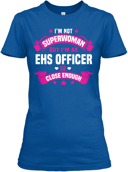I'm Not Superwoman But I'm An Ehs Officer So Close Enough Royal áo T-Shirt Front