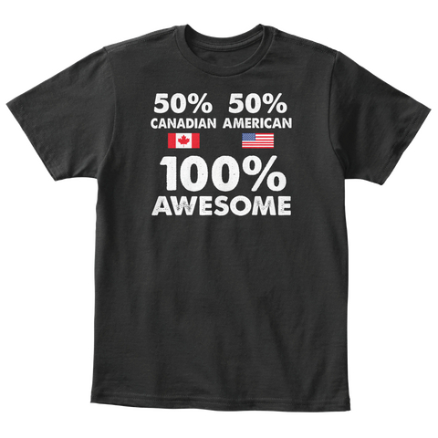 50% Canadian 50% American 100% Awesome Black T-Shirt Front