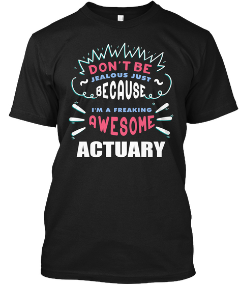 Don't Be Jealous Just Because I'm A Freaking Awesome Actuary Black Camiseta Front