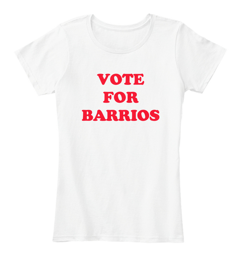 Vote For Barrios White T-Shirt Front