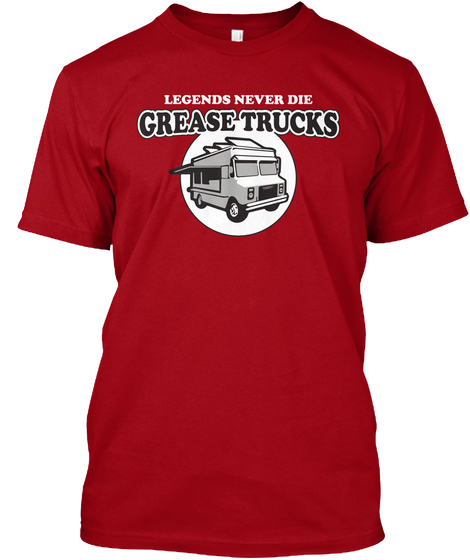 Legends Never Die Grease Trucks Deep Red T-Shirt Front