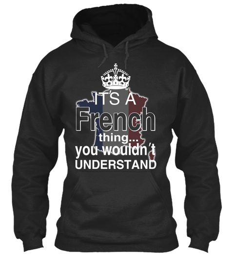 It's A French Thing .... You Wouldn't Understand Jet Black áo T-Shirt Front