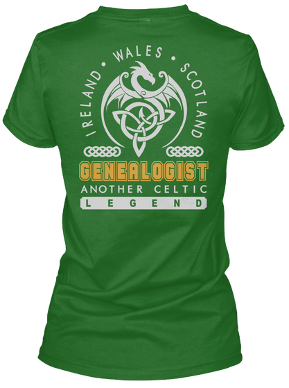 Ireland • Wales • Scotland Genealogist Another Celtic Legend Irish Green T-Shirt Back