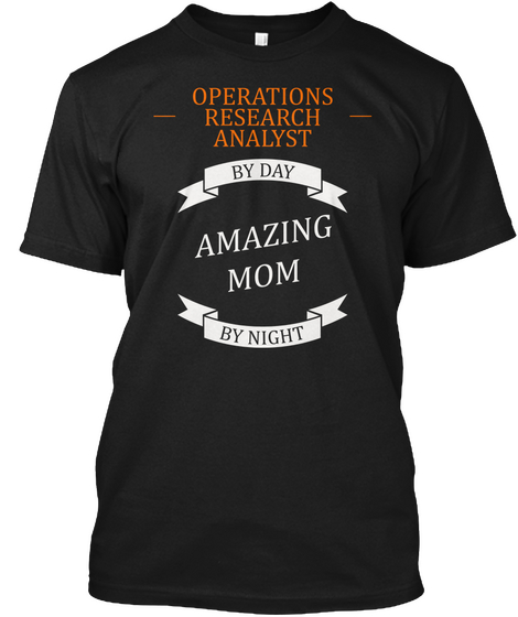 Operations Research Analyst By Day Amazing Mom By Night Black T-Shirt Front