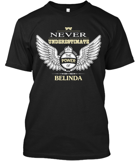 Never Underestimate The Power Of Belinda Black T-Shirt Front