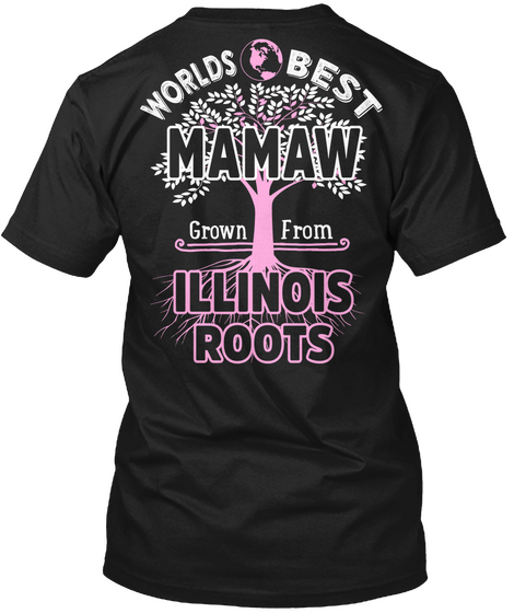 Worlds Best Mamaw Grown From Illinois Roots Black T-Shirt Back