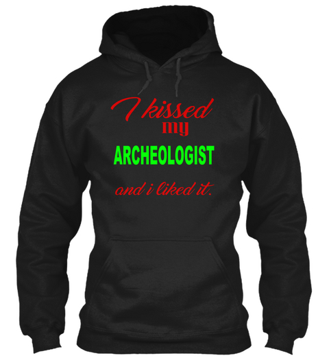 I Kissed My Archeologist Black T-Shirt Front