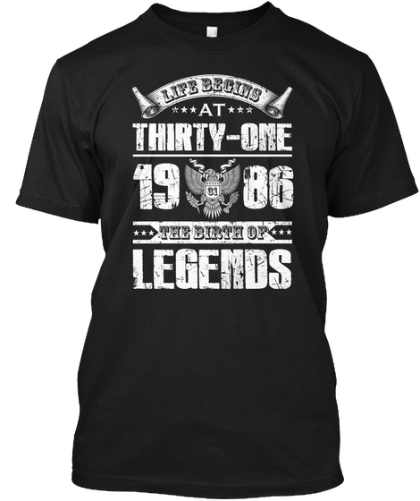 Life Begins At Thirty One 19 86 The Birth Of Legends Black T-Shirt Front
