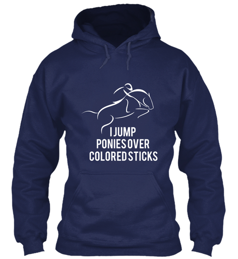 I Jump Ponies Over Colored Sticks  Navy Camiseta Front
