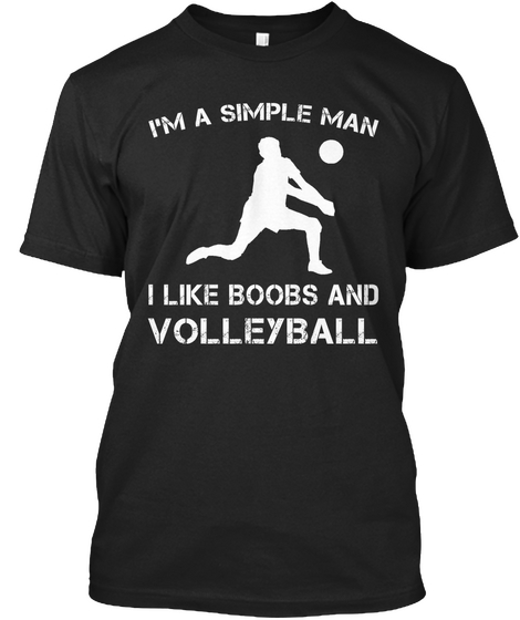 I'm A Simple Man I Like Boobs And Volleyball Black T-Shirt Front