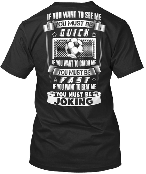 Soccer You Must Be Fast Black T-Shirt Back