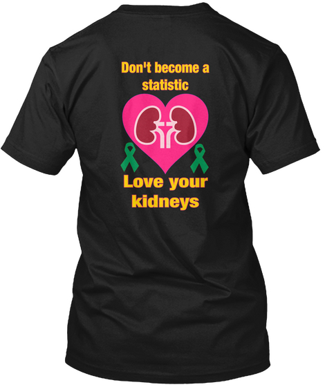 Don't Become A Statistic Love Your Kidneys Black Camiseta Back