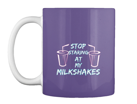 Stop Staring At My Milkshakes Purple Maglietta Front