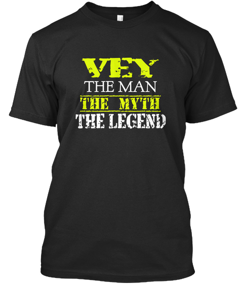 Vey The Man The Myth The Legend Black T-Shirt Front