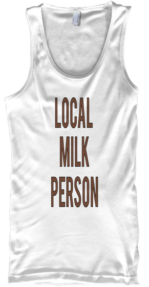 Local 
Milk
Person White Maglietta Front