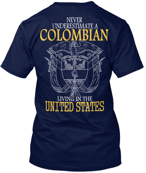Never Underestimate A Colombian Living In The United States Navy T-Shirt Back