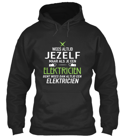 Wees Altijd Jezelf Maar Als Je Een Elektricien Bent Wees Dan Altijd Een Elektricien Jet Black Camiseta Front