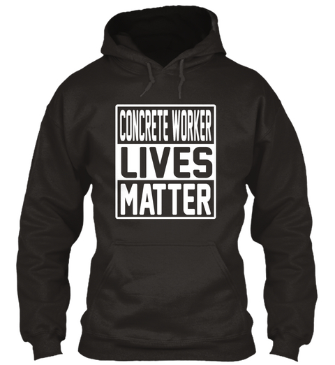 Concrete Worker Lives Matter Jet Black Kaos Front