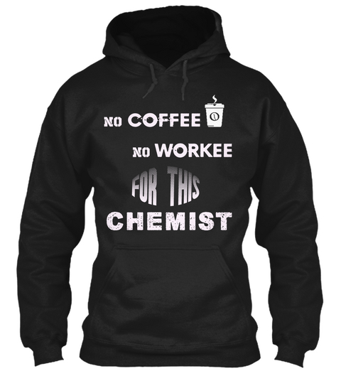 No Coffee No Workee For This Chemist Black Camiseta Front