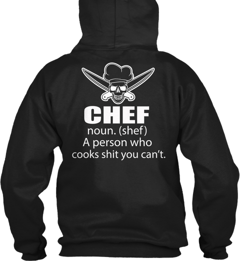 Chef Noun. (Shef) A Person Who Cooks Shit You Can't Black Maglietta Back